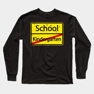 I'm out of Kindergarten - Look out School here i come Long Sleeve T-Shirt